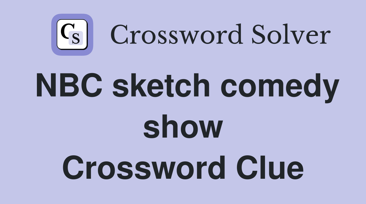 NBC sketch comedy show Crossword Clue Answers Crossword Solver